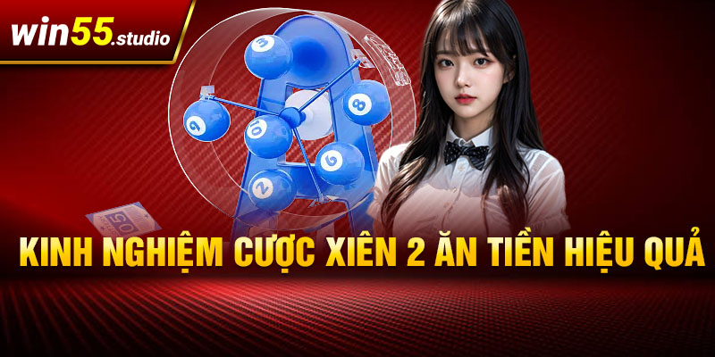 Kinh nghiệm cược xiên 2 ăn tiền hiệu quả