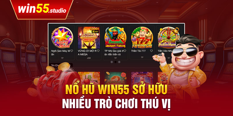 Nổ hũ Win55 sở hữu nhiều trò chơi thú vị