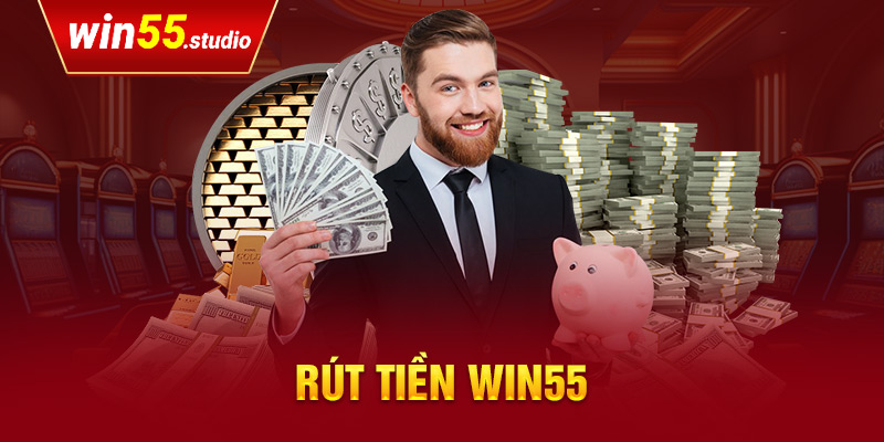 Hướng dẫn rút tiền Win55