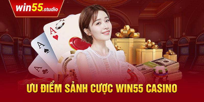 Ưu điểm của casino WIN55