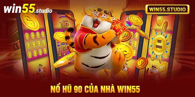 Nổ hũ 90 của nhà Win55