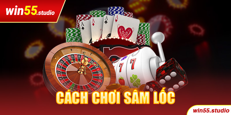 cách chơi sâm lốc