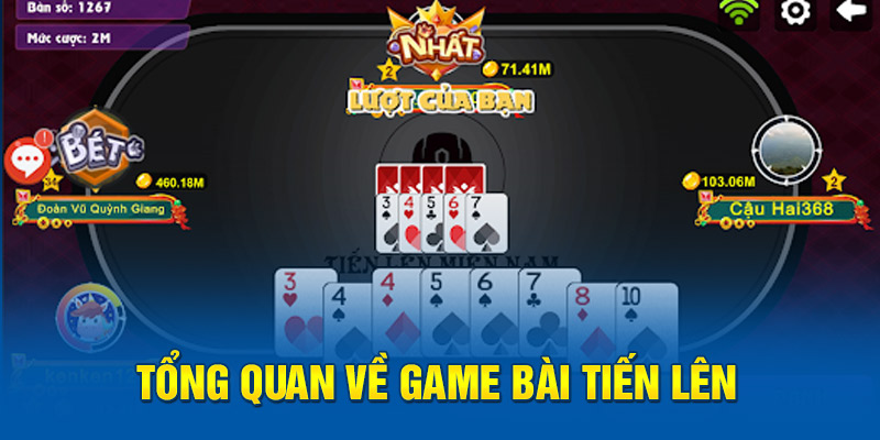 Tổng quan về game bài tiến lên